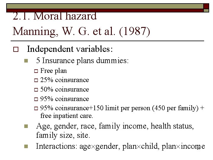 2. 1. Moral hazard Manning, W. G. et al. (1987) o Independent variables: n