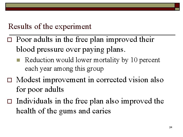 Results of the experiment o Poor adults in the free plan improved their blood