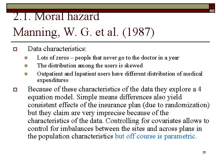 2. 1. Moral hazard Manning, W. G. et al. (1987) o Data characteristics: n