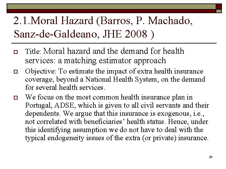 2. 1. Moral Hazard (Barros, P. Machado, Sanz-de-Galdeano, JHE 2008 ) o Title: Moral