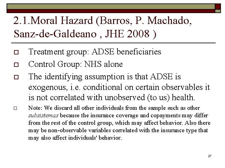 2. 1. Moral Hazard (Barros, P. Machado, Sanz-de-Galdeano , JHE 2008 ) o o