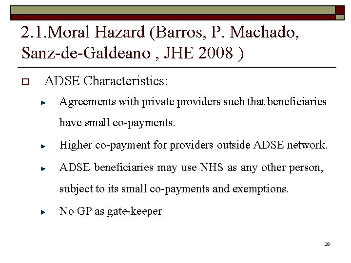 2. 1. Moral Hazard (Barros, P. Machado, Sanz-de-Galdeano , JHE 2008 ) o ADSE