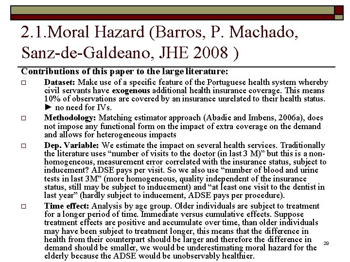 2. 1. Moral Hazard (Barros, P. Machado, Sanz-de-Galdeano, JHE 2008 ) Contributions of this