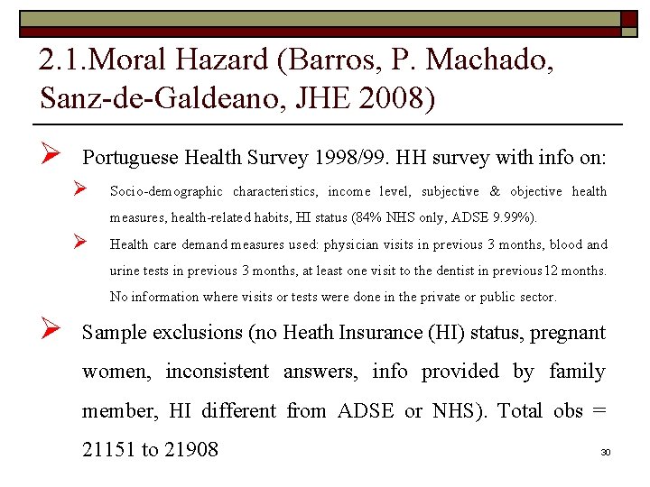 2. 1. Moral Hazard (Barros, P. Machado, Sanz-de-Galdeano, JHE 2008) Ø Portuguese Health Survey