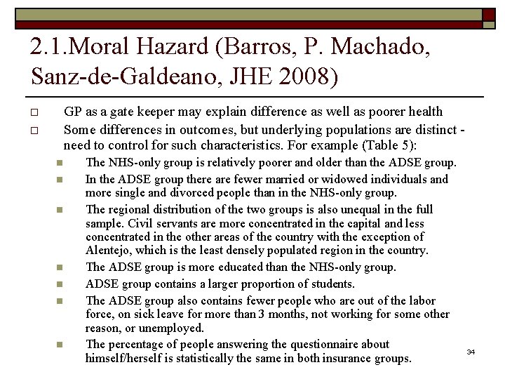 2. 1. Moral Hazard (Barros, P. Machado, Sanz-de-Galdeano, JHE 2008) GP as a gate