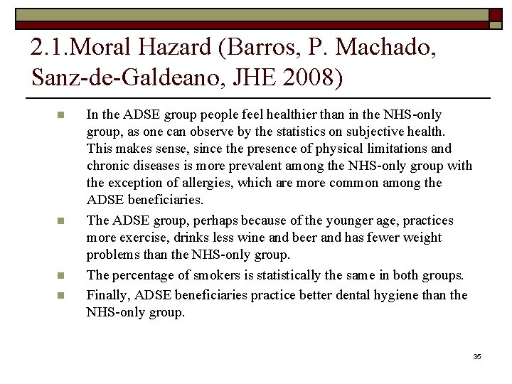 2. 1. Moral Hazard (Barros, P. Machado, Sanz-de-Galdeano, JHE 2008) n n In the