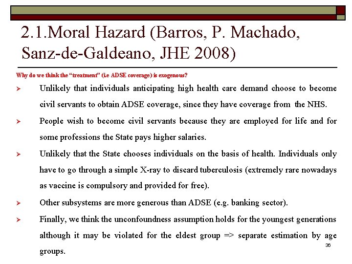 2. 1. Moral Hazard (Barros, P. Machado, Sanz-de-Galdeano, JHE 2008) Why do we think