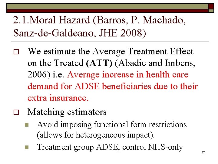 2. 1. Moral Hazard (Barros, P. Machado, Sanz-de-Galdeano, JHE 2008) o o We estimate