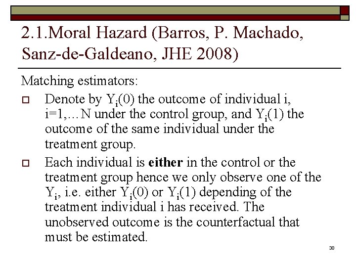 2. 1. Moral Hazard (Barros, P. Machado, Sanz-de-Galdeano, JHE 2008) Matching estimators: o Denote