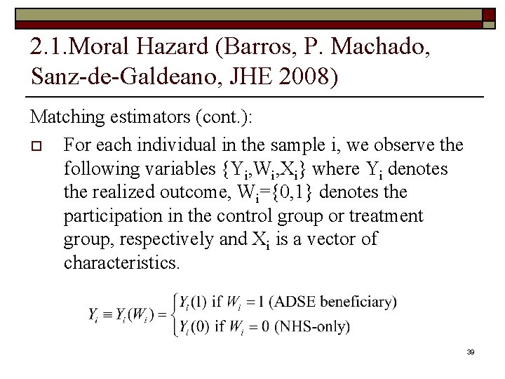 2. 1. Moral Hazard (Barros, P. Machado, Sanz-de-Galdeano, JHE 2008) Matching estimators (cont. ):