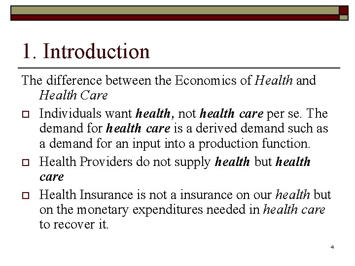 1. Introduction The difference between the Economics of Health and Health Care o Individuals