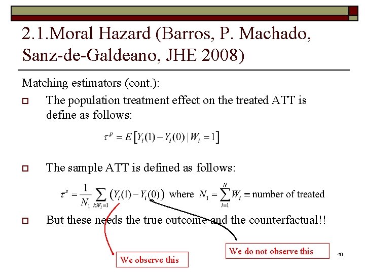 2. 1. Moral Hazard (Barros, P. Machado, Sanz-de-Galdeano, JHE 2008) Matching estimators (cont. ):