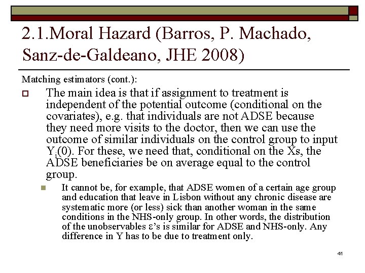 2. 1. Moral Hazard (Barros, P. Machado, Sanz-de-Galdeano, JHE 2008) Matching estimators (cont. ):