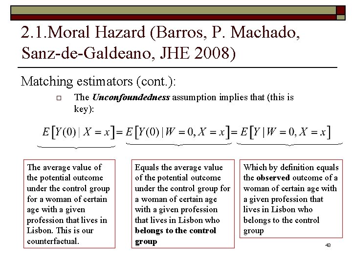 2. 1. Moral Hazard (Barros, P. Machado, Sanz-de-Galdeano, JHE 2008) Matching estimators (cont. ):