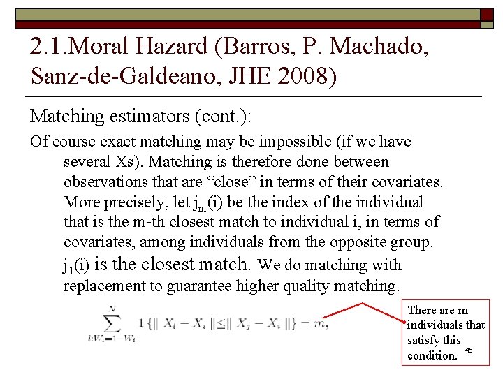 2. 1. Moral Hazard (Barros, P. Machado, Sanz-de-Galdeano, JHE 2008) Matching estimators (cont. ):