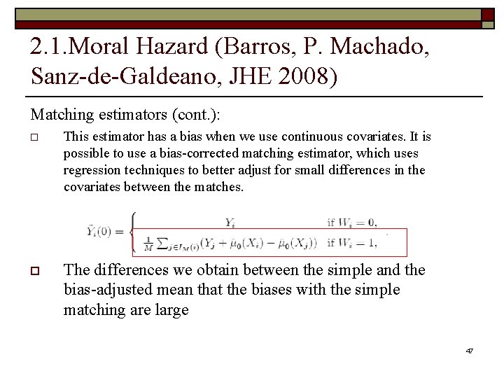 2. 1. Moral Hazard (Barros, P. Machado, Sanz-de-Galdeano, JHE 2008) Matching estimators (cont. ):