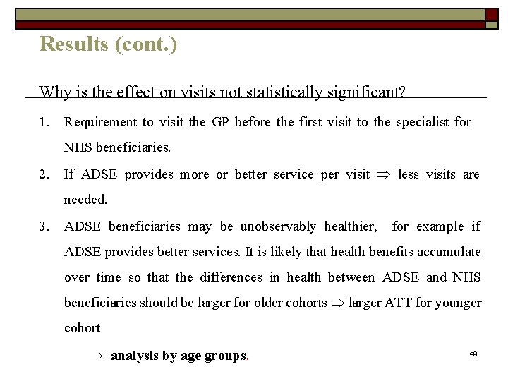 Results (cont. ) Why is the effect on visits not statistically significant? 1. Requirement