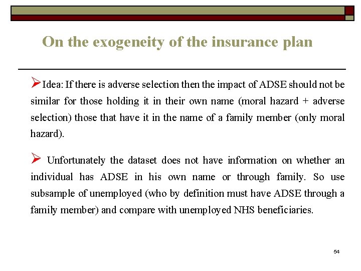 On the exogeneity of the insurance plan ØIdea: If there is adverse selection the