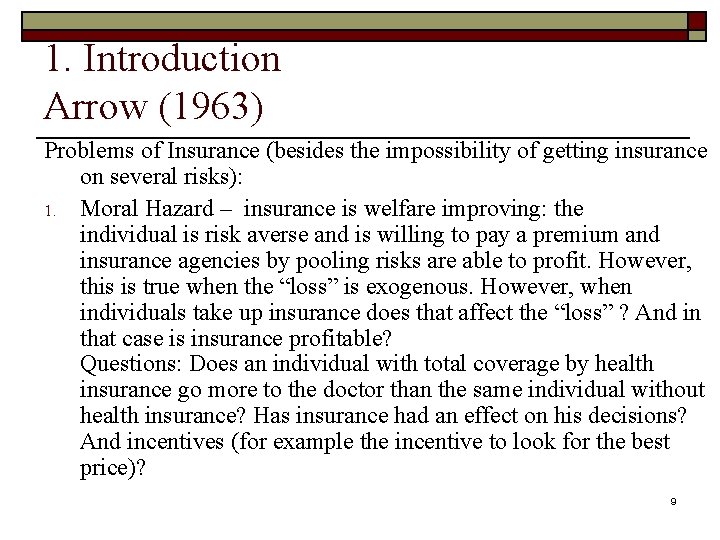 1. Introduction Arrow (1963) Problems of Insurance (besides the impossibility of getting insurance on