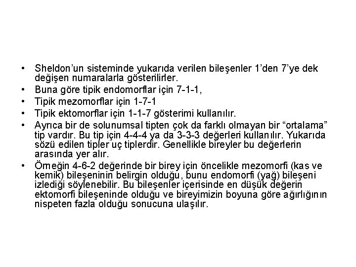  • Sheldon’un sisteminde yukarıda verilen bileşenler 1’den 7’ye dek değişen numaralarla gösterilirler. •