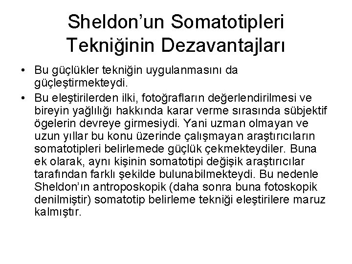 Sheldon’un Somatotipleri Tekniğinin Dezavantajları • Bu güçlükler tekniğin uygulanmasını da güçleştirmekteydi. • Bu eleştirilerden