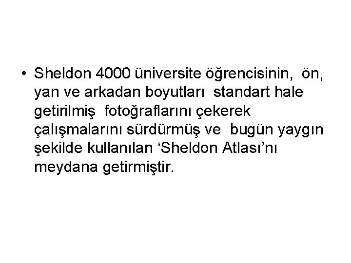  • Sheldon 4000 üniversite öğrencisinin, ön, yan ve arkadan boyutları standart hale getirilmiş