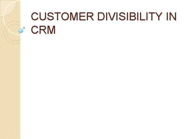 CUSTOMER DIVISIBILITY IN CRM 