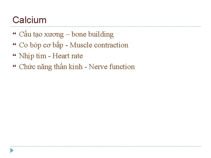 Calcium Cấu tạo xương – bone building Co bóp cơ bắp - Muscle contraction