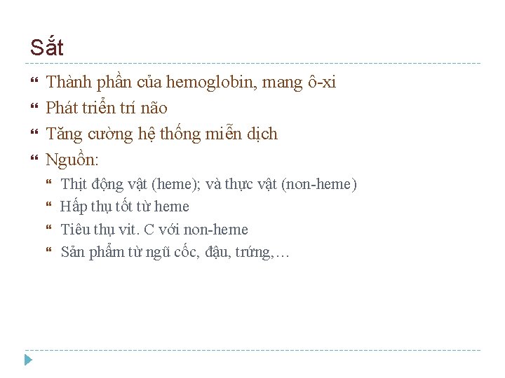 Sắt Thành phần của hemoglobin, mang ô-xi Phát triển trí não Tăng cường hệ