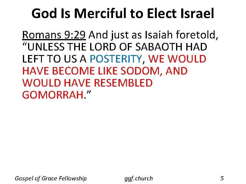 God Is Merciful to Elect Israel Romans 9: 29 And just as Isaiah foretold,