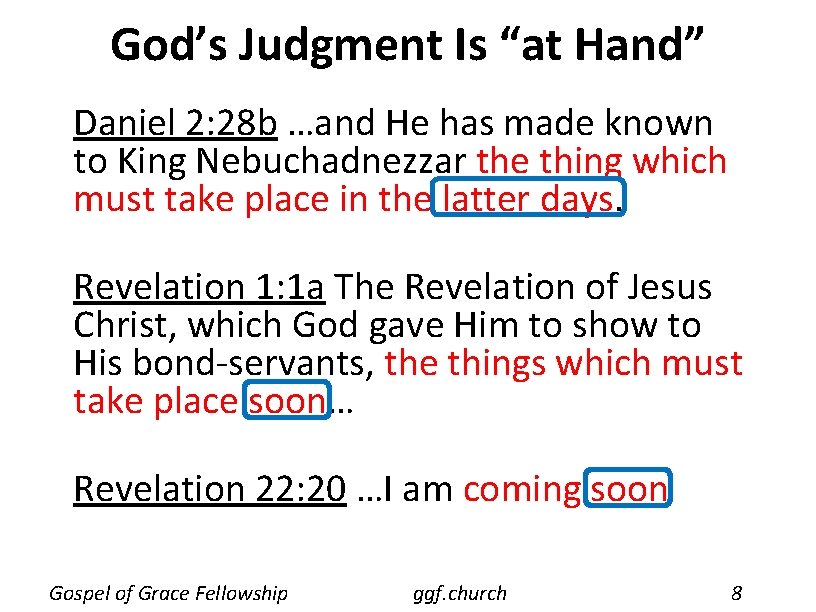 God’s Judgment Is “at Hand” Daniel 2: 28 b …and He has made known