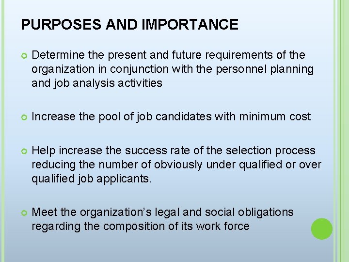 PURPOSES AND IMPORTANCE Determine the present and future requirements of the organization in conjunction