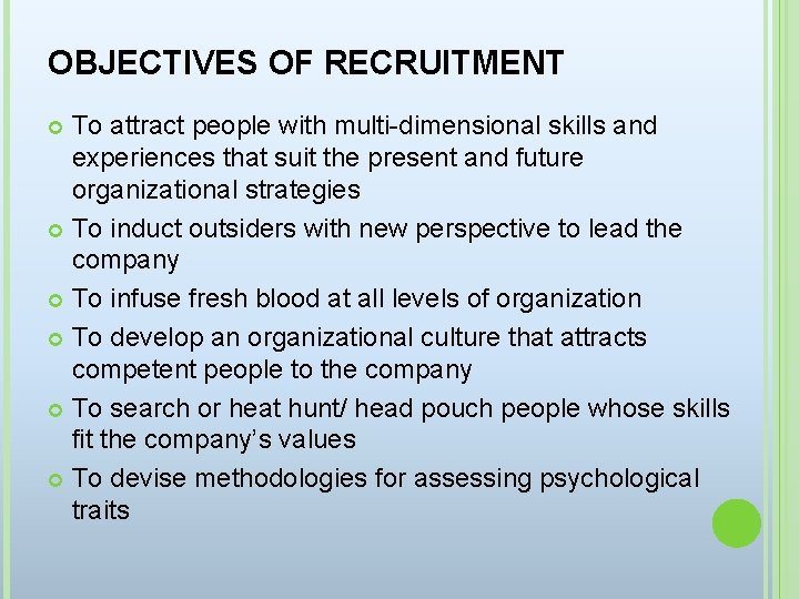OBJECTIVES OF RECRUITMENT To attract people with multi-dimensional skills and experiences that suit the
