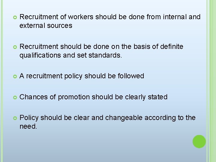  Recruitment of workers should be done from internal and external sources Recruitment should