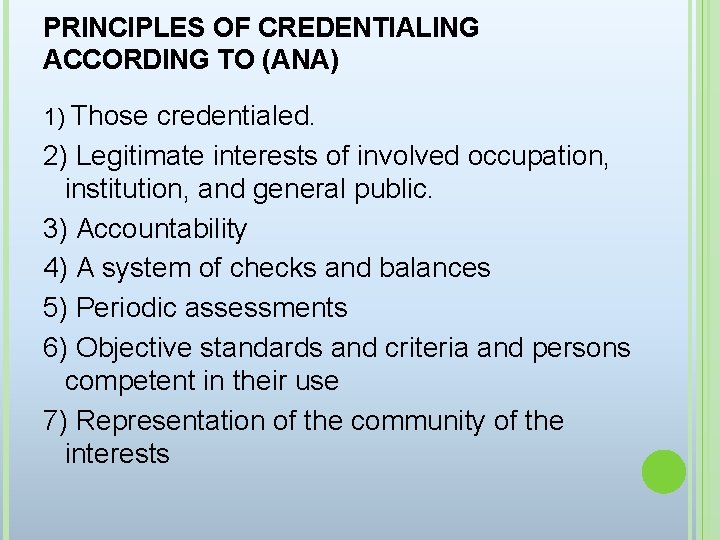 PRINCIPLES OF CREDENTIALING ACCORDING TO (ANA) 1) Those credentialed. 2) Legitimate interests of involved