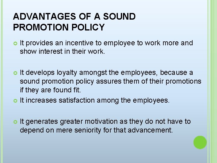 ADVANTAGES OF A SOUND PROMOTION POLICY It provides an incentive to employee to work