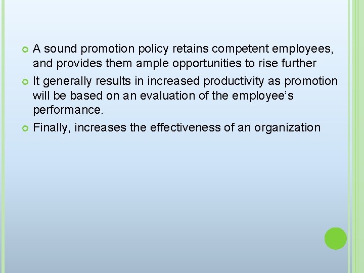 A sound promotion policy retains competent employees, and provides them ample opportunities to rise