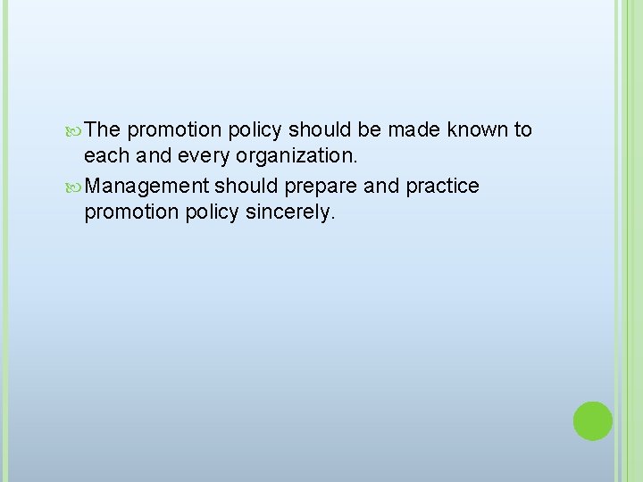  The promotion policy should be made known to each and every organization. Management