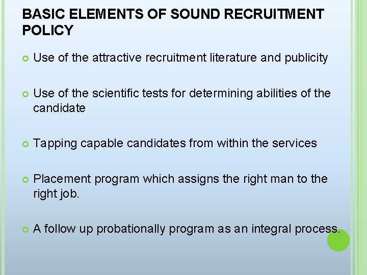 BASIC ELEMENTS OF SOUND RECRUITMENT POLICY Use of the attractive recruitment literature and publicity