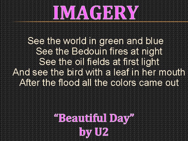 IMAGERY See the world in green and blue See the Bedouin fires at night