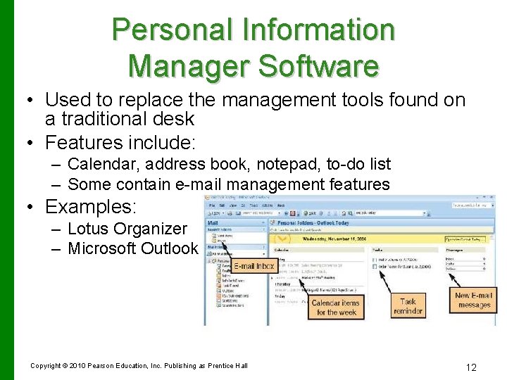 Personal Information Manager Software • Used to replace the management tools found on a