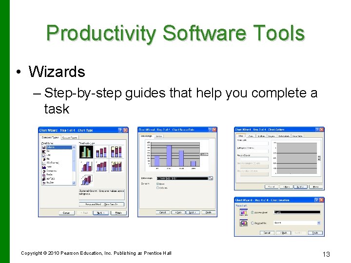 Productivity Software Tools • Wizards – Step-by-step guides that help you complete a task