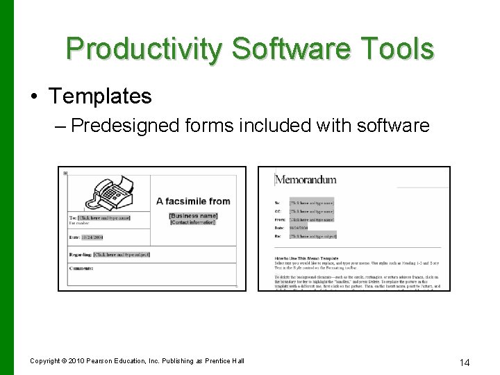 Productivity Software Tools • Templates – Predesigned forms included with software Copyright © 2010