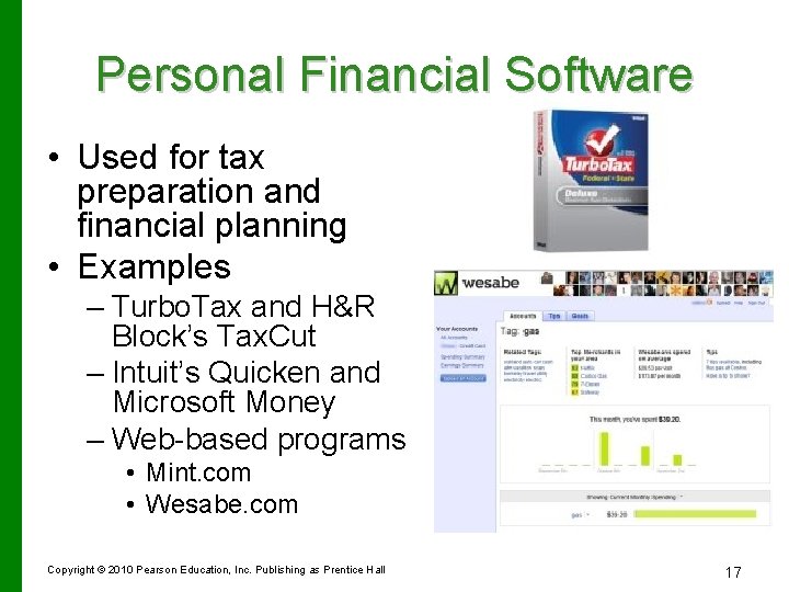 Personal Financial Software • Used for tax preparation and financial planning • Examples –
