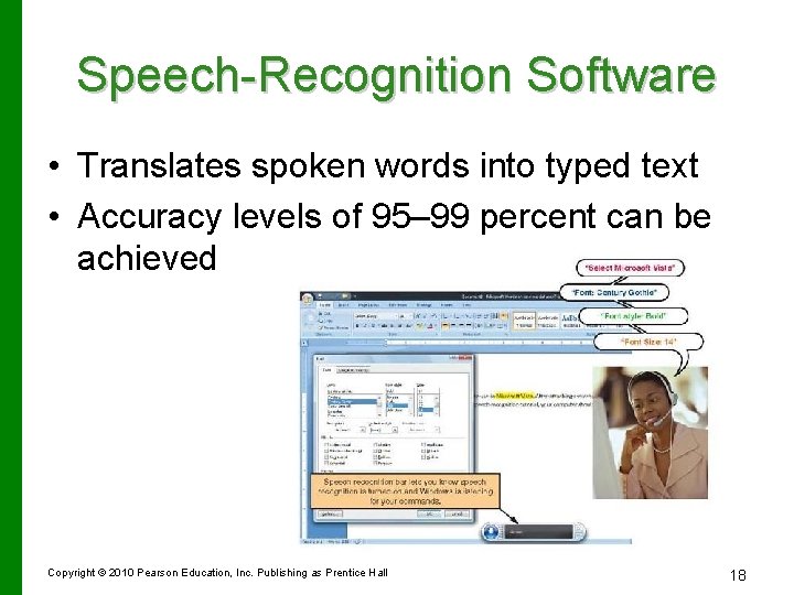 Speech-Recognition Software • Translates spoken words into typed text • Accuracy levels of 95–