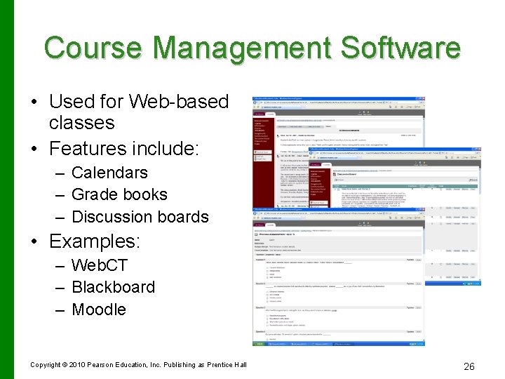 Course Management Software • Used for Web-based classes • Features include: – Calendars –