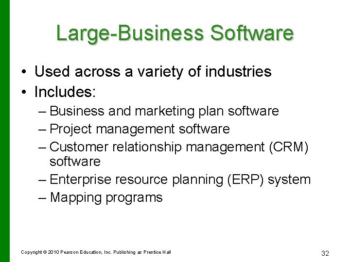 Large-Business Software • Used across a variety of industries • Includes: – Business and