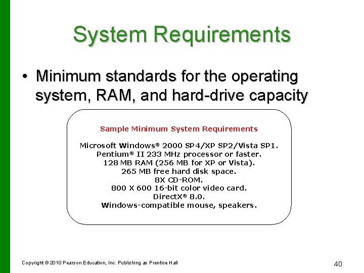 System Requirements • Minimum standards for the operating system, RAM, and hard-drive capacity Sample