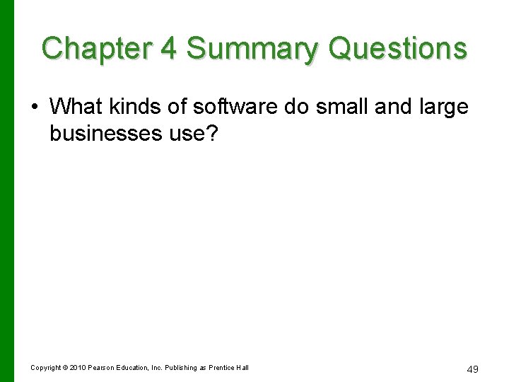 Chapter 4 Summary Questions • What kinds of software do small and large businesses