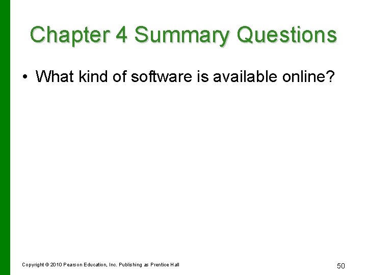 Chapter 4 Summary Questions • What kind of software is available online? Copyright ©